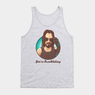 "You're Breathtaking" Keanu Reeves | Cyberpunk 2077 Tank Top